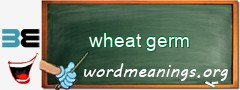 WordMeaning blackboard for wheat germ